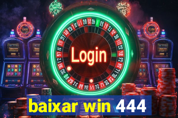 baixar win 444